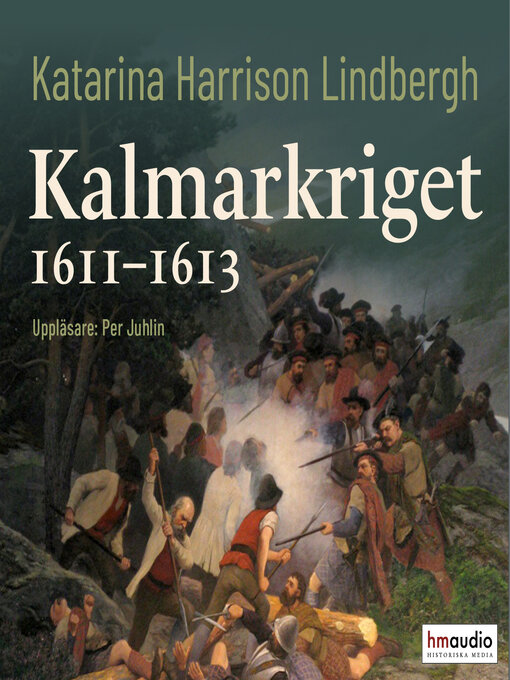 Titeldetaljer för Kalmarkriget 1611–1613 av Katarina Harrison Lindbergh - Tillgänglig